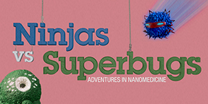 Ninjas vs Superbugs